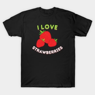 I Love Strawberries! T-Shirt